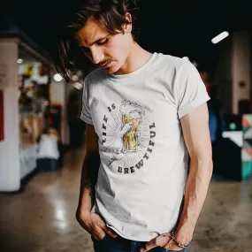 T-Shirt - Life is brewtiful